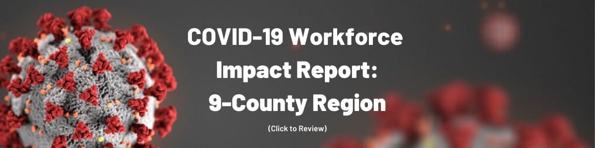 COVID-19 Workforce Impact Report: 9-County Region