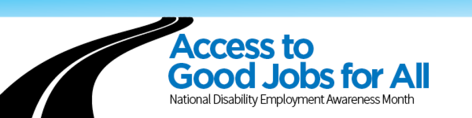 National Disability Employment Awareness Month 2024: Access to Good Jobs for All